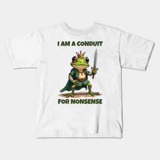 I-Am-A-Conduit-For-Nonsense Kids T-Shirt